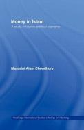 Money in Islam di Masudul A. Choudhury edito da Routledge