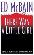 There Was a Little Girl di Ed Mcbain, Evan Hunter edito da GRAND CENTRAL PUBL