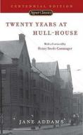 Twenty Years at Hull-House: Centennial Edition di Jane Addams edito da Signet Book
