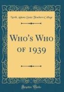 Who's Who of 1939 (Classic Reprint) di North Adams State Teachers College edito da Forgotten Books