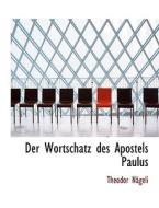 Der Wortschatz Des Apostels Paulus di Theodor Nacgeli, Theodor Nageli edito da Bibliolife