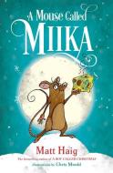 A Mouse Called Miika di Matt Haig edito da KNOPF
