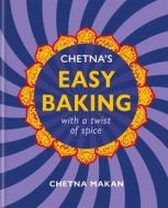 Chetna's Indian Baking di Chetna Makan edito da Octopus Publishing Ltd.