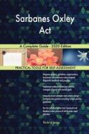 Sarbanes Oxley Act A Complete Guide - 2020 Edition di Blokdyk Gerardus Blokdyk edito da Emereo Pty Ltd