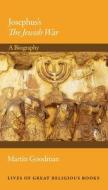 Josephus's the Jewish War: A Biography di Martin Goodman edito da PRINCETON UNIV PR