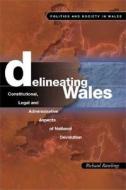 Delineating Wales di Richard Rawlings edito da University of Wales Press