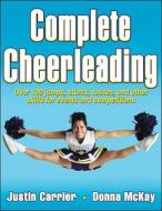 Complete Cheerleading di Justin Carrier, Donna McKay edito da Human Kinetics Publishers