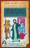 Paul, Man on a Mission di Bob Hartman, Conrad Gempf edito da Lion Hudson Plc