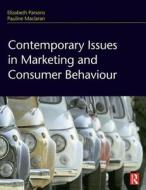 Contemporary Issues In Marketing And Consumer Behaviour di Elizabeth Parsons, Pauline Maclaran edito da Taylor & Francis Ltd