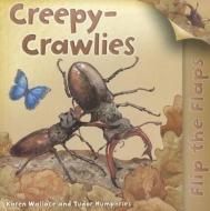 Us Flip The Flaps Creepy Crawlies di WALLACE  KAREN edito da Kingfisher