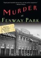 Murder At Fenway Park di Troy Soos edito da Kensington Publishing