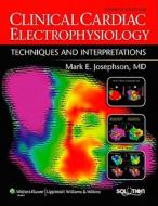 Clinical Cardiac Electrophysiology di Mark E. Josephson edito da Lippincott Williams And Wilkins