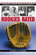 Rookies Rated: Baseball's Finest Freshman Seasons di Warren N. Wilbert edito da McFarland & Company