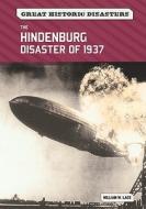 Lace, W:  The ""Hindenburg"" Disaster of 1937 di William W. Lace edito da Chelsea House Publishers