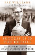Success Is in the Details di Pat Williams, Jim Denney edito da Baker Publishing Group