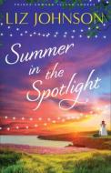 Summer in the Spotlight di Liz Johnson edito da REVEL FLEMING H
