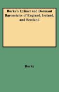 Burke's Extinct and Dormant Baronetcies of England, Ireland, and Scotland di John Burke, Bill Burke edito da Clearfield