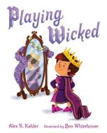 Playing Wicked di Alex R. Kahler edito da ALBERT WHITMAN & CO