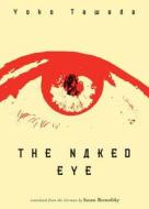 The Naked Eye di Yoko Tawada edito da New Directions Publishing Corporation