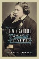 Lewis Carroll di Charlie Lovett, Anna Worrall edito da University Of Virginia Press