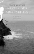 Mysterious Solidarities di Pascal Quignard edito da SEA BOATING