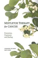 Mistletoe Therapy for Cancer di Johannes Wilkens, Gert Bohm edito da Floris Books