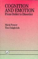 Cognition and Emotion: From Order to Disorder di Michael J. Power, Michael Power, Mick Power edito da Psychology Press