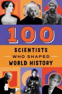 100 Scientists Who Shaped World History di John Tiner edito da BLUEWOOD BOOKS