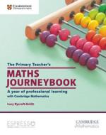 The Primary Teacher's Maths Journeybook : A Year Of Professional Learning edito da Cambridge University Press