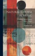 Natural Course in Music: The Music Primer di Frederic Herbert Ripley, Thomas Tapper edito da LEGARE STREET PR
