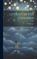 Literature for Children di Orton Lowe edito da LEGARE STREET PR