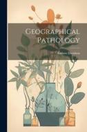 Geographical Pathology di Andrew Davidson edito da LEGARE STREET PR