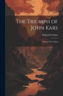 The Triumph of John Kars: A Story of the Yukon di Ridgwell Cullum edito da Creative Media Partners, LLC