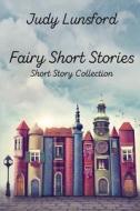 FAIRY SHORT STORIES di JUDY LUNSFORD edito da LIGHTNING SOURCE UK LTD
