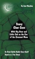 Scary Claw Cave di Maryann Kaspor edito da Lulu.com