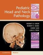Pediatric Head And Neck Pathology di Robert O. Greer, Robert E. Marx, Saida Sherif, Lori D. Prok edito da Cambridge University Press