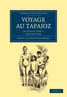Voyage au Tapajoz di Henri Anatole Coudreau edito da Cambridge University Press