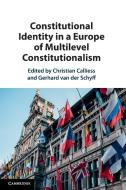 Constitutional Identity In A Europe Of Multilevel Constitutionalism edito da Cambridge University Press