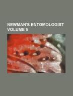 Newman's Entomologist Volume 5 di Books Group edito da Rarebooksclub.com