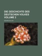 Die Geschichte Des Deutschen Volkes Volume 2 di Eduard Duller edito da Rarebooksclub.com