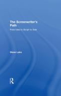 The Screenwriter's Path di Diane Lake edito da Taylor & Francis Ltd