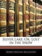 Or, Lost In The Snow di Robert Michael Ballantyne edito da Bibliobazaar, Llc