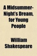 A Midsummer-night's Dream, For Young Peo di William Shakespeare edito da General Books