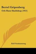 Bertel Gripenberg: Och Hans Skaldskap (1921) di Rolf Nordenstreng edito da Kessinger Publishing