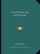 Rudolf Steiner and Anthroposophy di Anonymous edito da Kessinger Publishing