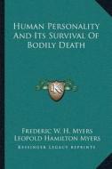 Human Personality and Its Survival of Bodily Death di Frederic W. H. Myers edito da Kessinger Publishing