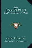 The Romance of the Red Triangle (1918) di Arthur Keysall Yapp edito da Kessinger Publishing