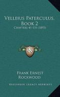 Velleius Paterculus, Book 2: Chapters 41-131 (1893) edito da Kessinger Publishing