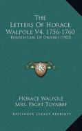 The Letters of Horace Walpole V4, 1756-1760: Fourth Earl of Orford (1903) di Horace Walpole edito da Kessinger Publishing
