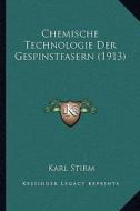 Chemische Technologie Der Gespinstfasern (1913) di Karl Stirm edito da Kessinger Publishing